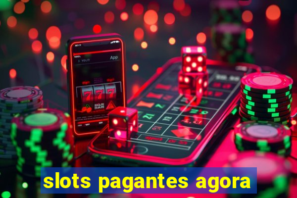 slots pagantes agora